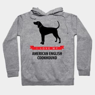 I Love My American English Coonhound Hoodie